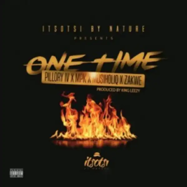 Musiholiq - One Time Ft. Zakwe x Pillory IV xMPK